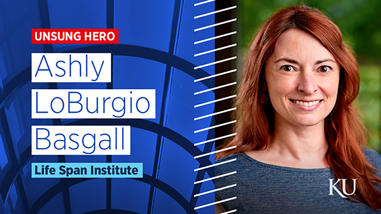 A graphic shows Ashly LoBurgio Basgall on the right and text boxes on the left that read, "Unsung Hero, Ashly LoBurgio Basgall, Life Span Institute"
