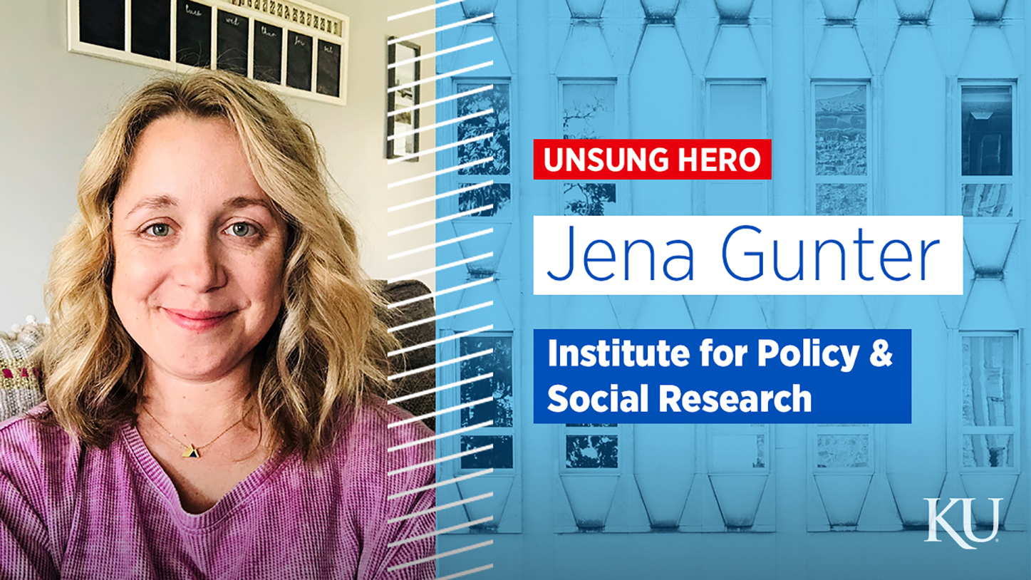 A graphic shows Jena Gunter on the left and reads Unsung Hero, Jena Gunter, Institute for Policy & Social Research