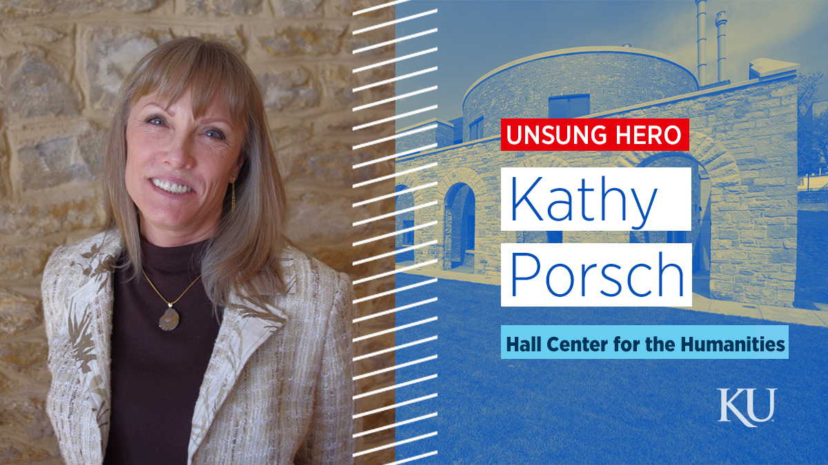 Graphic with a photo of Kathy Porsch on the left and a photo of the Hall Center with the text "unsung hero; Kathy Porsch; Hall Center for the Humanities" on the right.