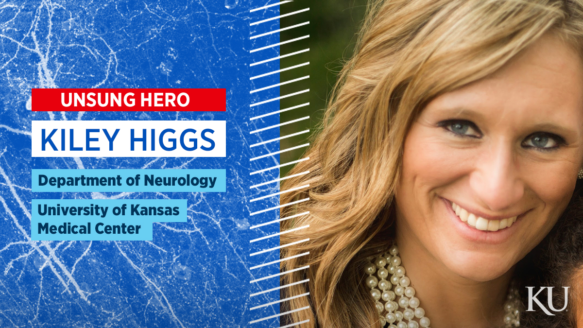 A graphic shows Kiley Higgs on the right and on the left reads, Unsung Hero, Kiley Higgs, Department of Neurology, University of Kansas Medical Center